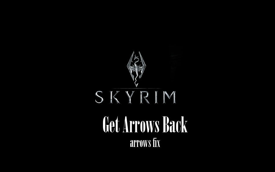 Skyrim -  Забери стрелы назад \ Get Arrows Back