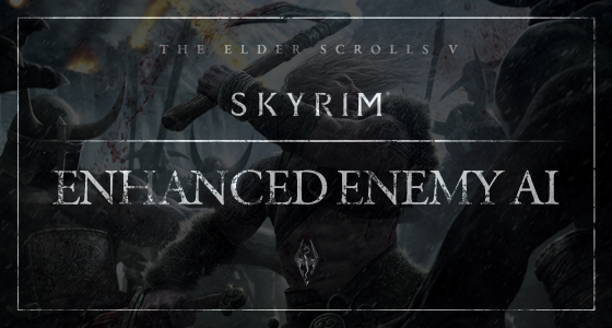 Skyrim - Улучшенный AI врагов / Enhanced Enemy AI